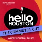 Hei Houston – The Commuter Cut (17. juli 2026) – Houston Public Media